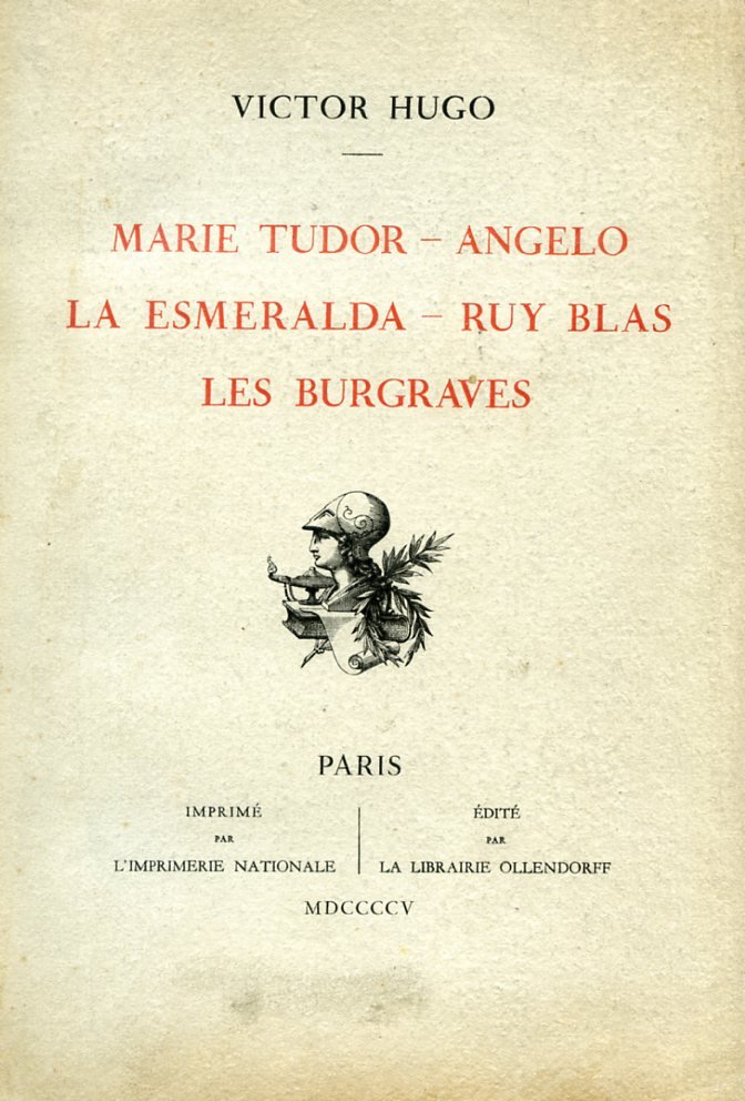 Marie Tudor - Angelo - La Esmeralda - Ruy Blas …