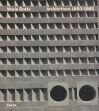 Mario Botta. Architetture 1960 - 1985