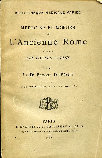Médecine et moeurs de l'Ancienne Rome d'après les poètes latins. …