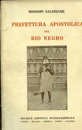 Missioni Salesiane. Prefettura Apostolica del Rio Negro