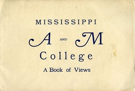 Mississippi. A and M College. A Book of Views. Bulletin …