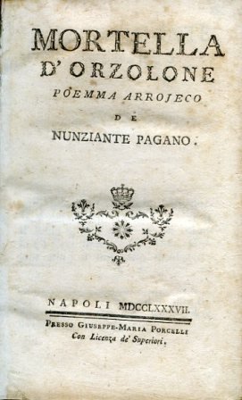 Mortella d'Orzolone. Poemma arrojeco - La Fenizia. Chelleta tragecommeca