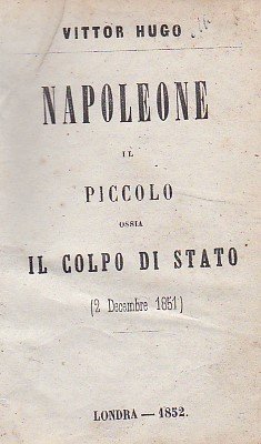 Napoleone il Piccolo ossia il Colpo di Stato (2 Decembre …