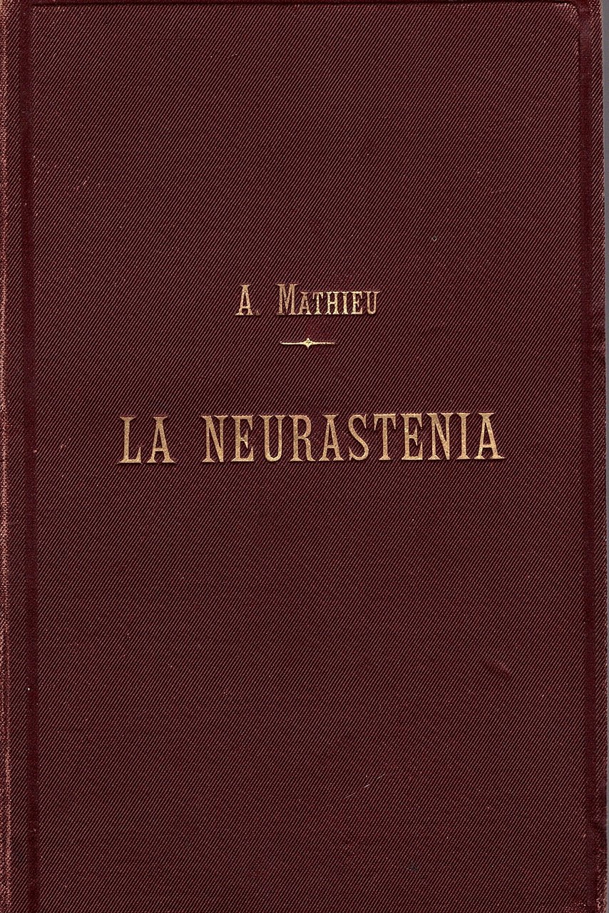 Neurastenia (esaurimento nervoso) Traduzione sulla seconda edizione francese del Dott. …