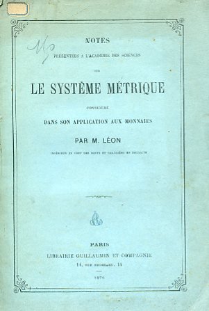 Notes présentées a l'Académie des Sciences sur le système métrique …