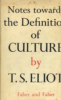 Notes towards the Definition of Culture