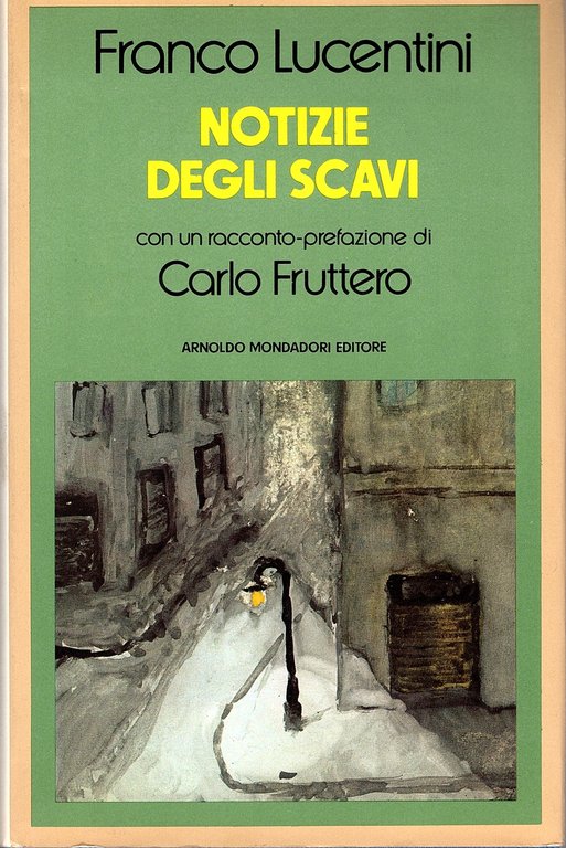 Notizie degli scavi. Con un racconto-prefazione di Carlo Fruttero