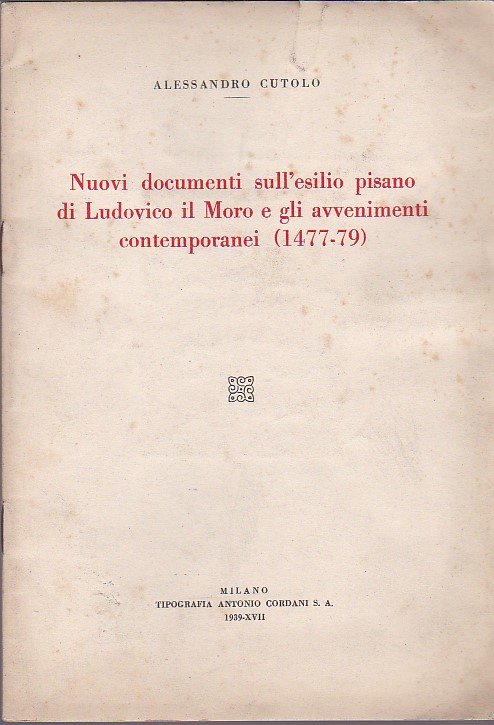 Nuovi documenti sull'esilio pisano di Ludovico il Moro e gli …