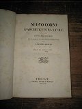 Nuovo corso d'architettura civile dedotta dai migliori monumenti greci, romani, …