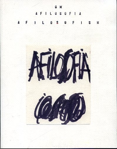 Om. Afilosofia. Afilosofism. Ut scriptura poesis. Introduzione di Flavio Ermini