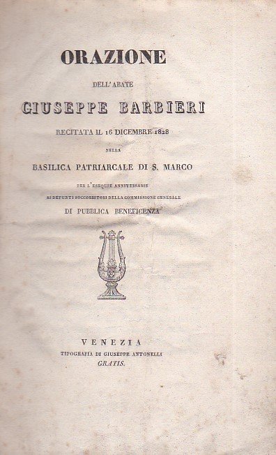 Orazione recitata il 16 dicembre 1828 nella Basilica Patriarcale di S. Marco per l'esequie anniversarie ai defunti soccorrittori della Commissione Generale di Pubblica Beneficenza