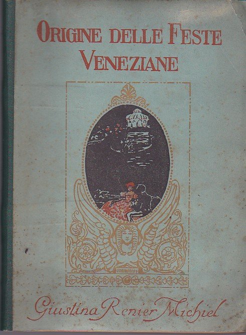 Origine delle Feste Veneziane. Nuova ristampa dell'edizione del MDCCCXXIX con …