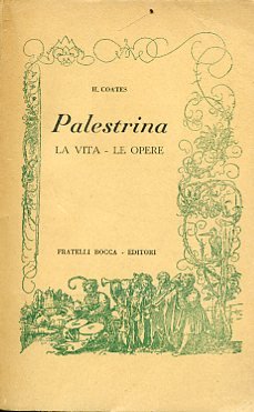 Palestrina. La vita - Le opere. Traduzione di L. Panella …