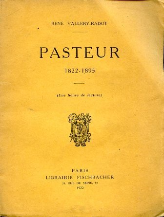 Pasteur. 1822 - 1895 (une heure de lecture)