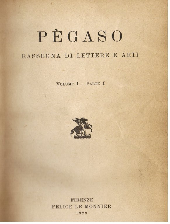 Pègaso. Rassegna di lettere e arti. Volume I - Volume …