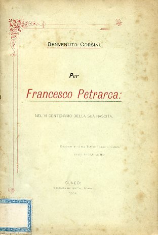 Per Francesco Petrarca nel VI centenario della sua nascita. Discorso …