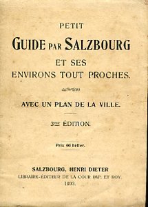 Petit Guide par Salzbourg et ses environs tout proches. Avec …