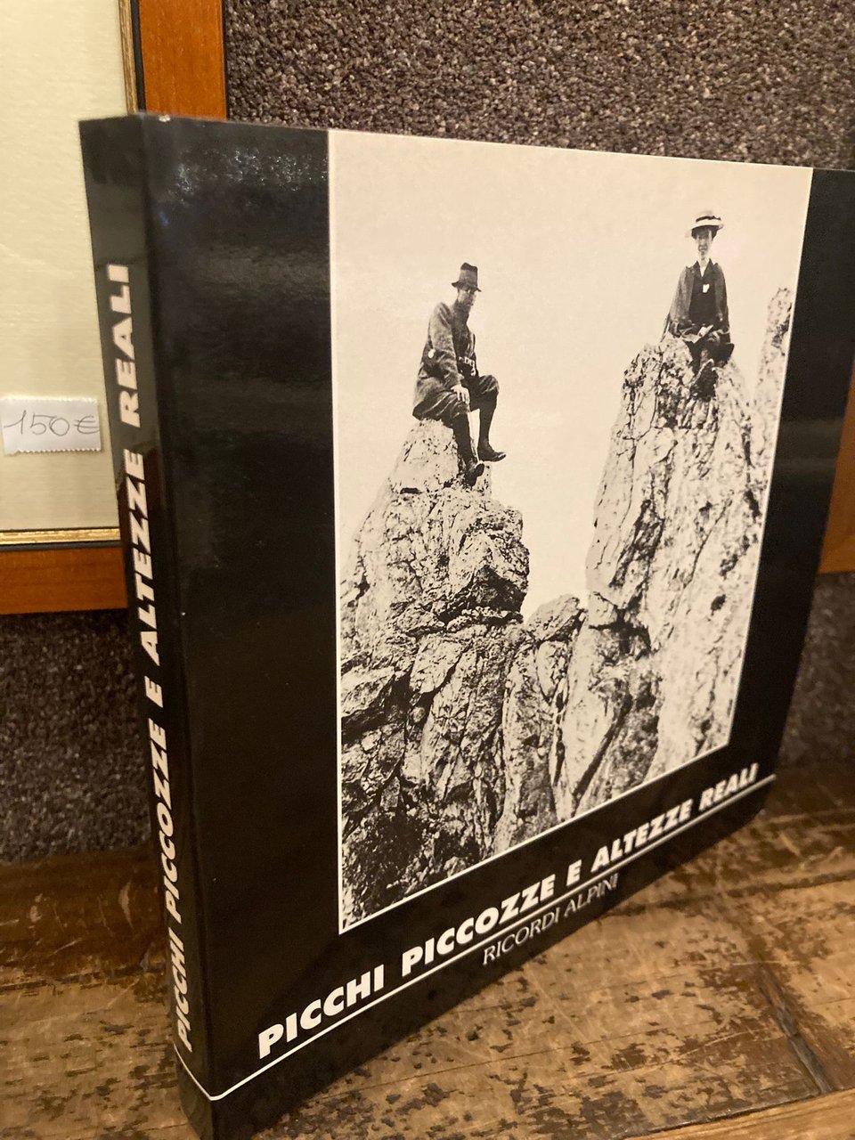 Picchi, piccozze e altezze reali. Ricordi alpini