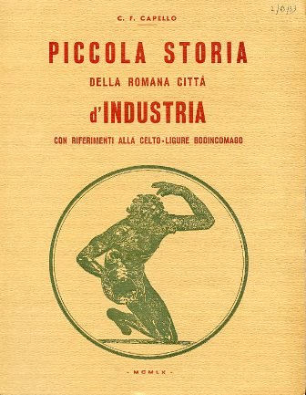 Piccola storia della romana città d'Industria con riferimenti alla celto …