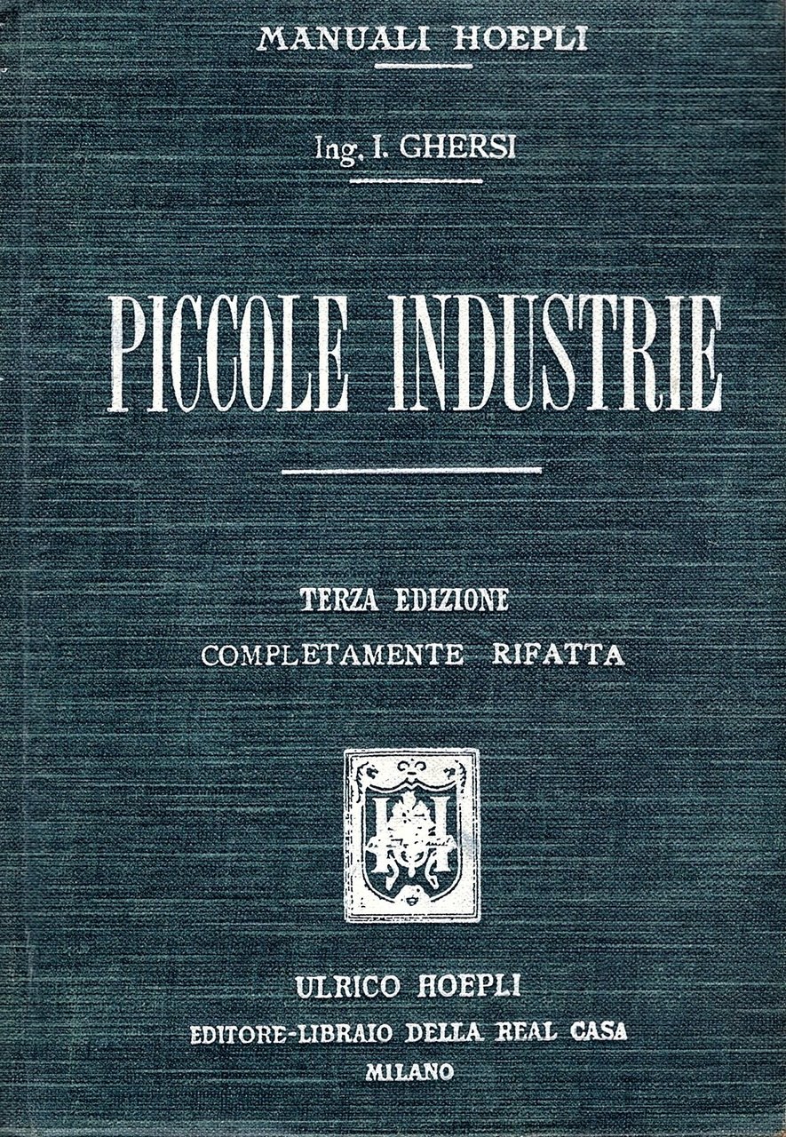 Piccole industrie. Scuole e musei industriali, industrie agricole e rurali, …