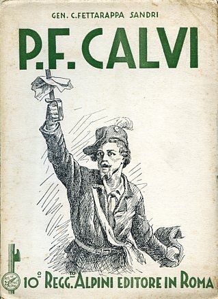 Pietro Fortunato Calvi ed i primi volontari alpini. In appendice, …