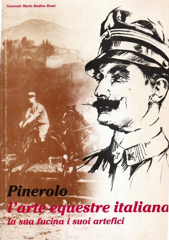 Pinerolo l'arte equestre italiana. La sua fucina, i suoi artefici