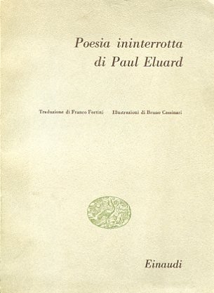 Poesia ininterrotta. Traduzione di Franco Fortini. Illustrazioni di Bruno Cassinari