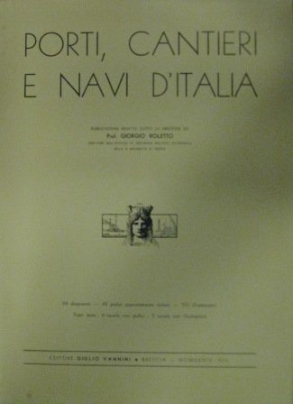 Porti, cantieri e navi d' Italia. Pubblicazione redatta sotto la …
