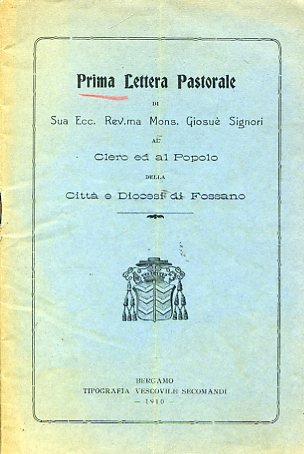 Prima Lettera Pastorale di Sua Ecc. Rev.ma Mons. Giosuè Signori …