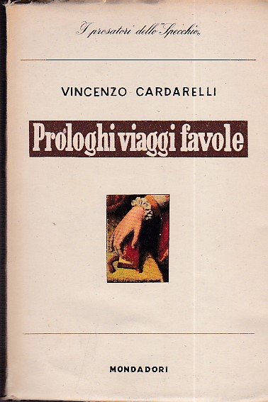 Prologhi viaggi favole. Introduzione di Velso Mucci