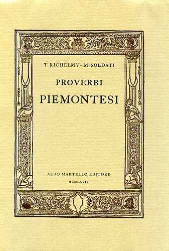 Proverbi piemontesi. Presentati da Mario Soldati