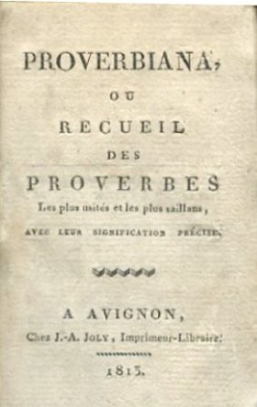 Proverbiana, ou Recueil des Proverbes les plus usités et les …