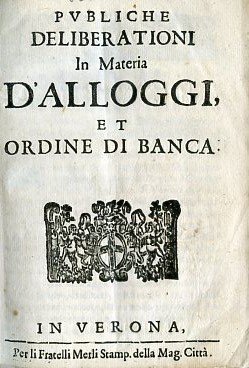 Publiche Deliberationi in Materia d'Alloggi, et Ordine di Banca