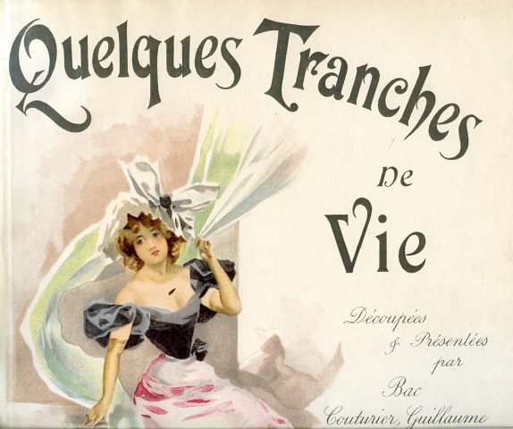 Quelques Tranches de Vie. Découpées et présentées par Bac, Couturier, …