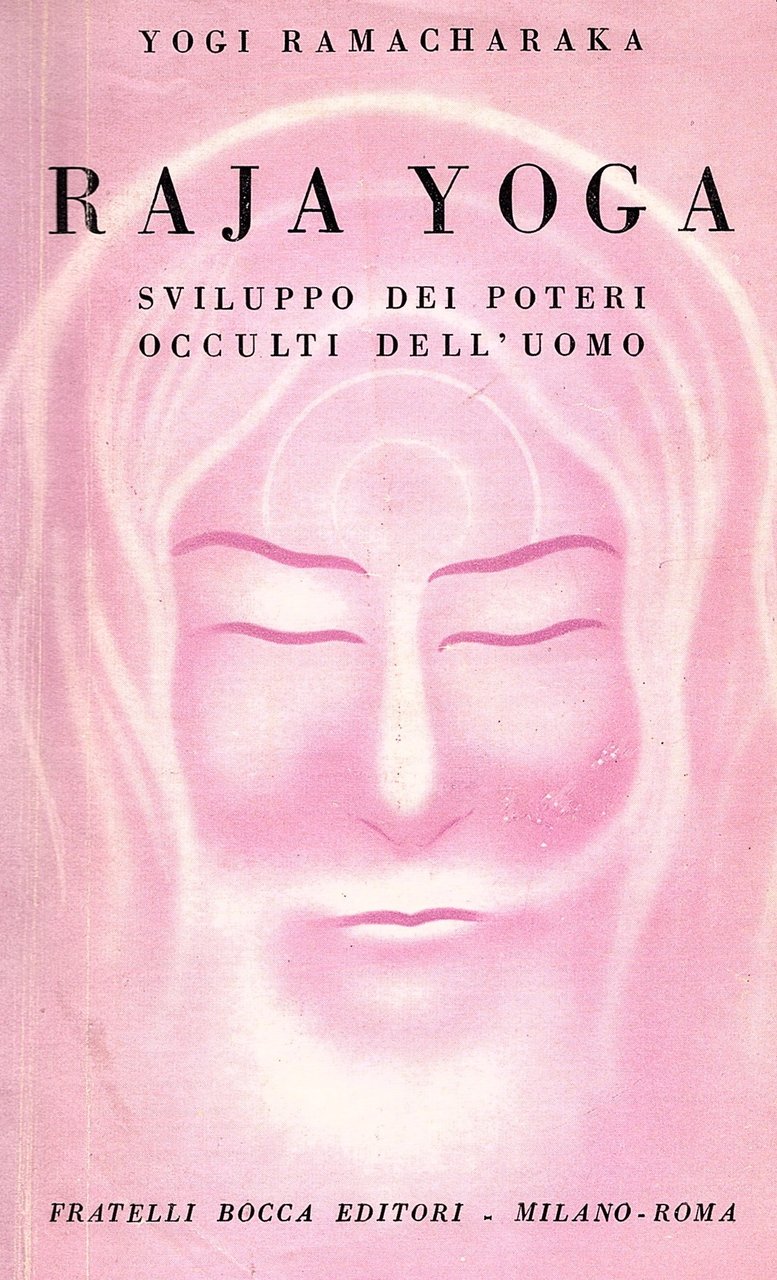 Raja Yoga. Sviluppo dei poteri occulti dell'uomo. Sesta edizione