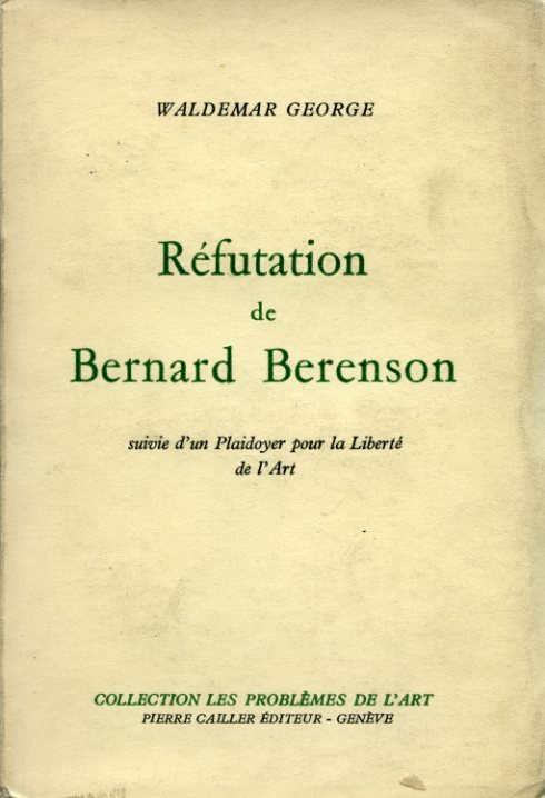 Réfutation de Bernard Berenson suivie d'un Plaidoyer pour la Liberté …