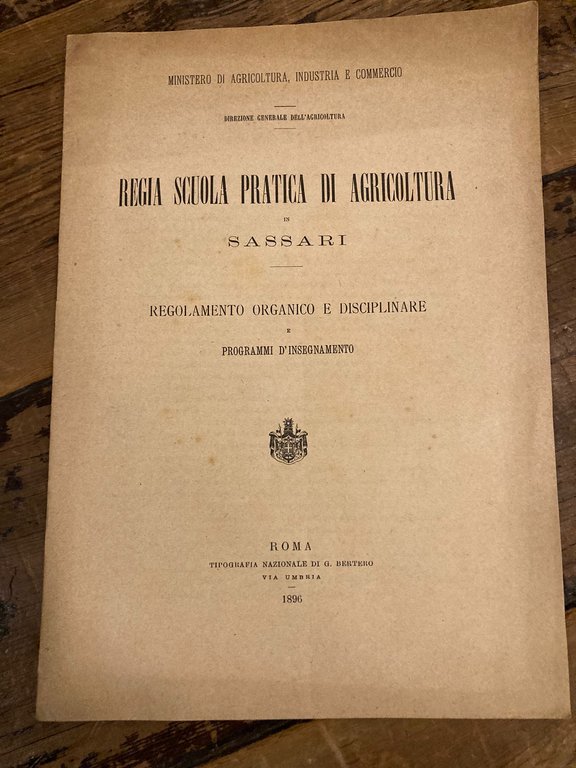 Regia scuola pratica di agricoltura in Sassari. Regolamento organico e disciplinare e programmi d' insegnamento