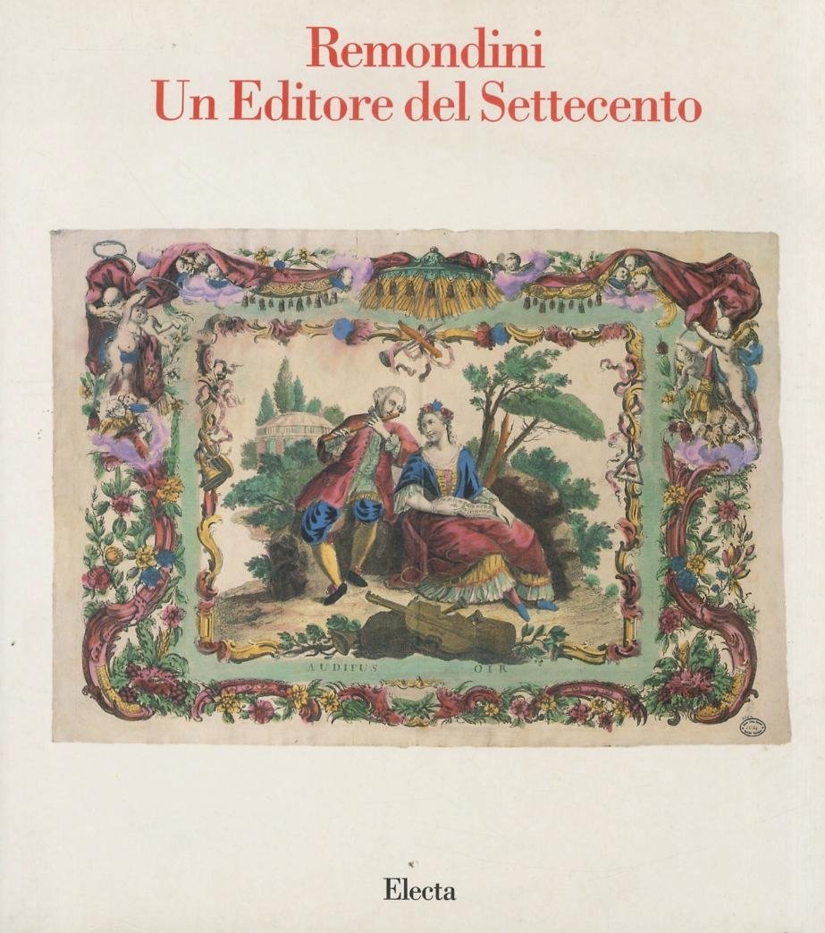 Remondini. Un Editore del Settecento