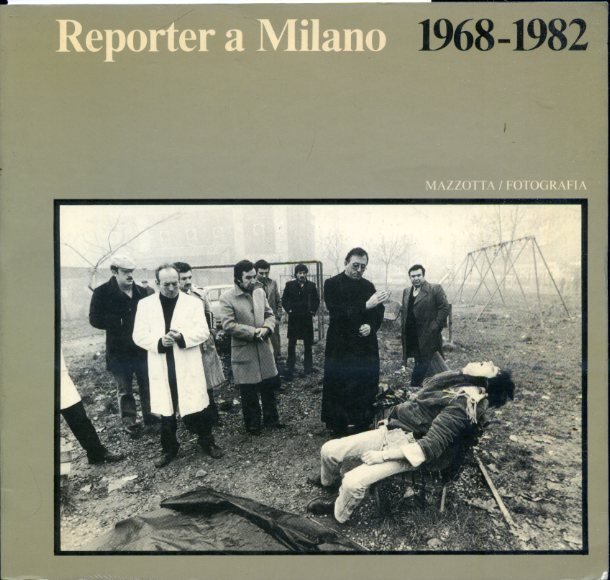 Reporter a Milano. 1968 - 1982