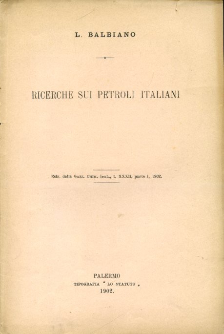 Ricerche sui petroli italiani. Estratto dalla Gazzetta Chimica Italiana, t. …