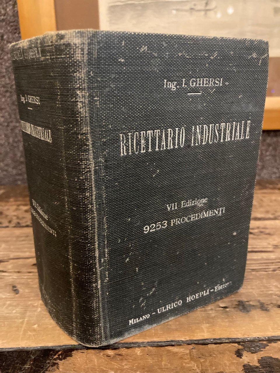 RICETTARIO INDUSTRIALE 9253 procedimenti utili nelle grandi e piccole industrie, …
