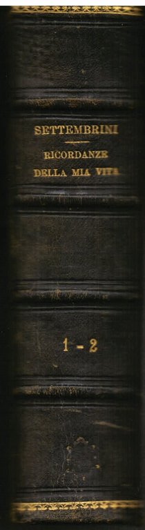 Ricordanze della mia vita. Con prefazione di Francesco De Sanctis