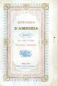 Ricordo d'Amicizia. Dono pel Capo d'Anno e pei giorni onomastici. …