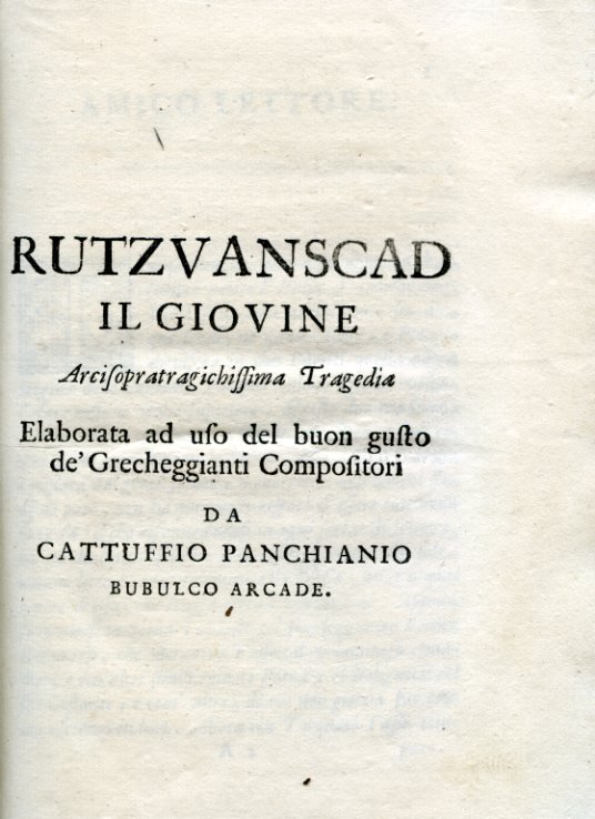Rutzvanscad il Giovine. Arcisopratragichissima Tragedia. Elaborata ad uso del buon …