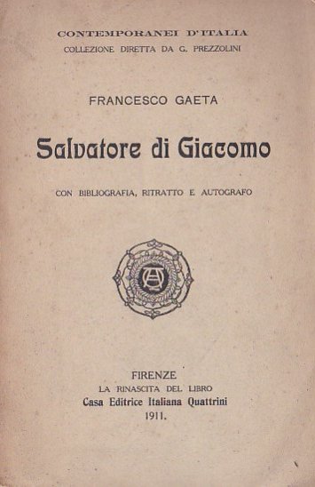 Salvatore Di Giacomo. Con bibliografia, ritratto e autografo