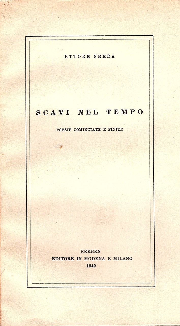 Scavi nel tempo. Poesie cominciate e finite (1927-1949)