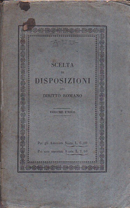 Scelta di disposizioni del diritto romano. Volume unico
