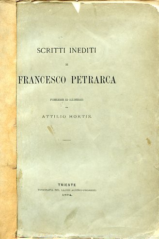 Scritti inediti pubblicati ed illustrati da Attilio Hortis