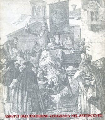Scuola Grande di S. Teodoro. Aspetti dell'incisione veneziana nel Settecento. …