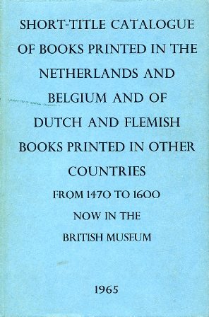 Short - Title Catalogue of Books printed in the Netherlands …